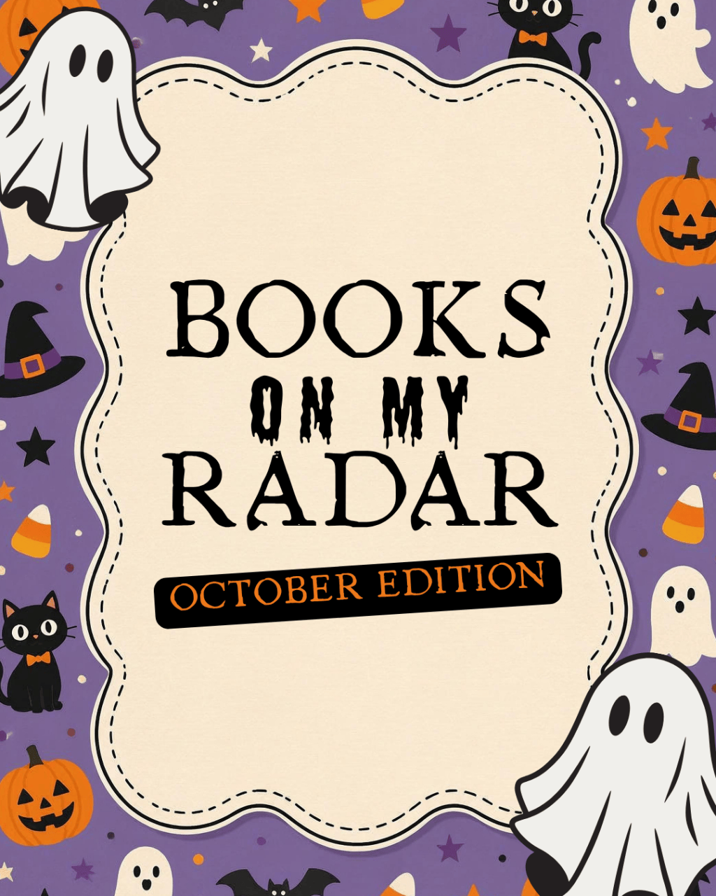 a purple background with jack o lanterns, black cats and ghosts. The words Books on my radar: October edition in the center flanked by two ghosts