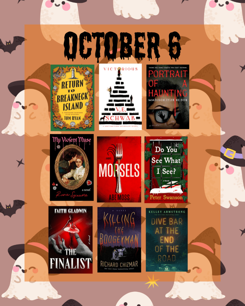 Books publishing on 10/6: Return to Breakneck Island, Victorious by V.E. Schwab, Portrait of a Haunting by Madison Tyler Nelson, My Violent Muse by Renee Sycamore, Morsels by Abe Moss, Do You See What I see? by Peter Swanson, The Finalist by Faith Gladwin, Killing the Boogeyman by Richard Chizmar, Dive Bar at the End of the Road by Kelley Armstrong.
